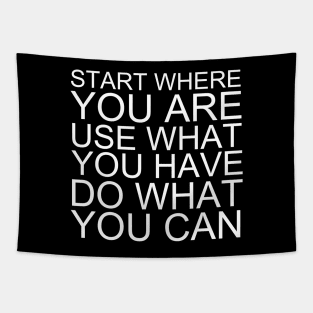 Start Where You Are Use What You Have Do What You Can Tapestry