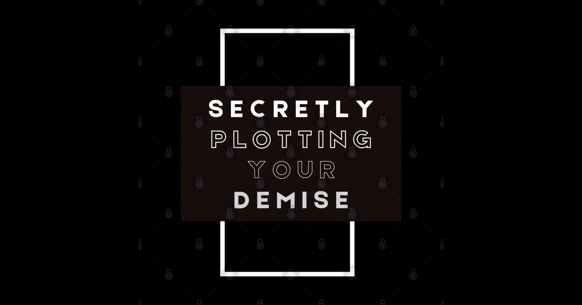 Secretly Plotting your Demise Writer Sticker TeePublic