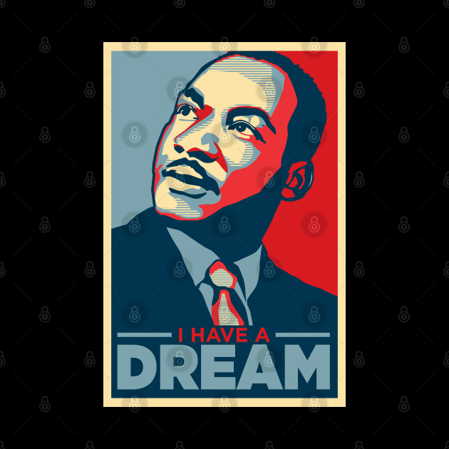 I Have a Dream by dnacreativedesign