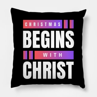 Christmas Begins With Christ Pillow