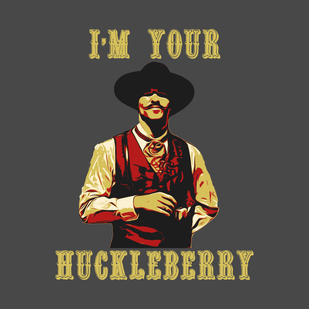 im your huckleberry poster by huskaria