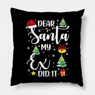 Dear Santa My Exd Did It Funny Xmas Gifts Pillow