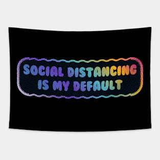 Social Distancing is My Default Tapestry