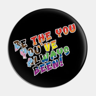 Be the You You've Always Been Pin