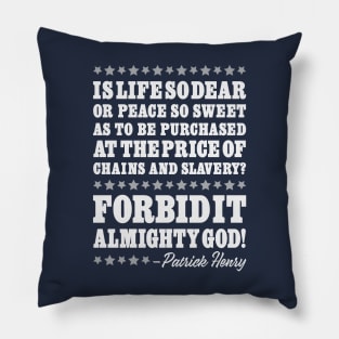 Patrick Henry Quote - Forbid It Almighty God Pillow