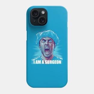 I AM A SURGEON Phone Case