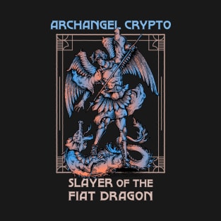 Archangel Crypto - Slayer of the fiat dragon (black background) T-Shirt