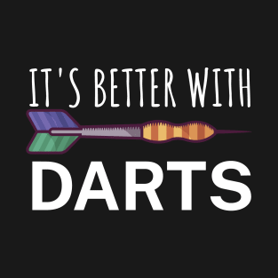 Its better with Darts T-Shirt