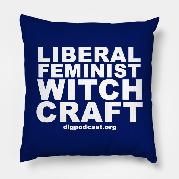 Liberal Feminist Witchcraft Pillow by Dig