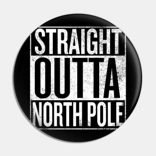 Straight Outta North Pole Pin