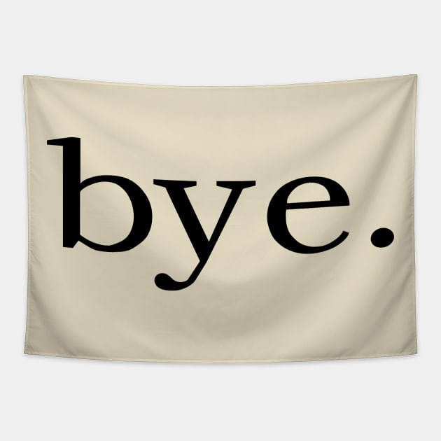 bye. Tapestry by NotShirt