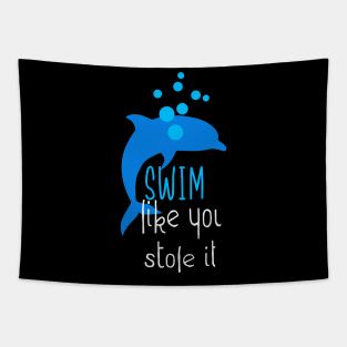 Swim Like You Stole It Funny Dolphin Swimming Tapestry