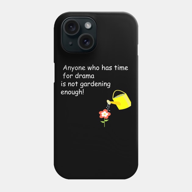 funny gardening quote Phone Case by Theblackberry