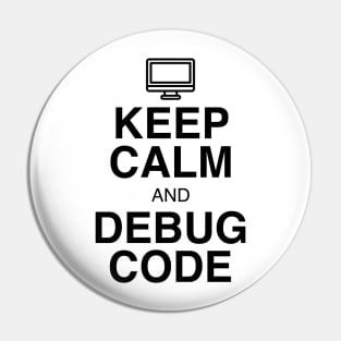 Keep Calm and Debug Code Pin