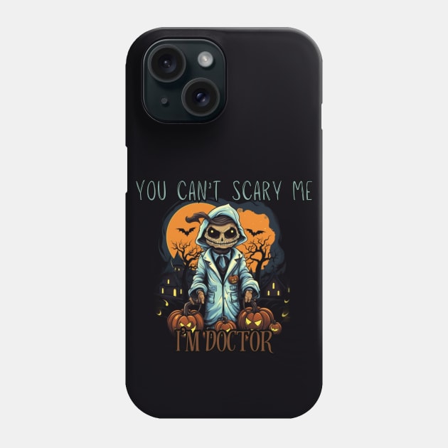 You can't scare me, I'm a doctor! Halloween time Phone Case by Pattyld