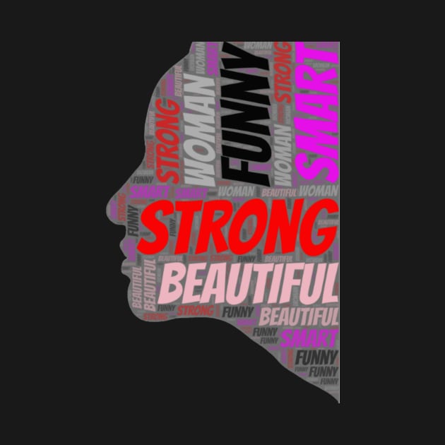 Strong funny smart beautiful woman by Tianna Bahringer