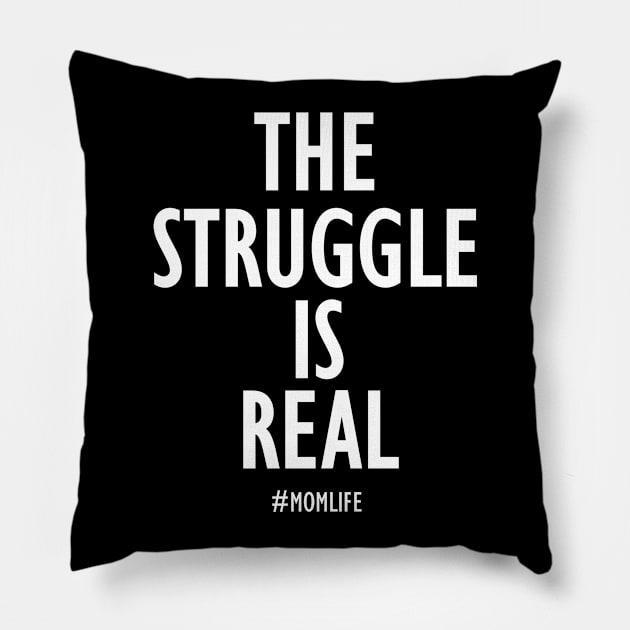 The Struggle is Real #momlife Pillow by krystilson