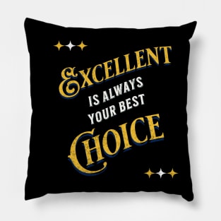 Excellence Is The Choice Pillow