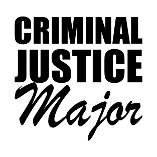 Criminal Justice Major T-Shirt