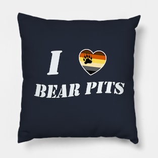 I LOVE BEAR PITS Pillow