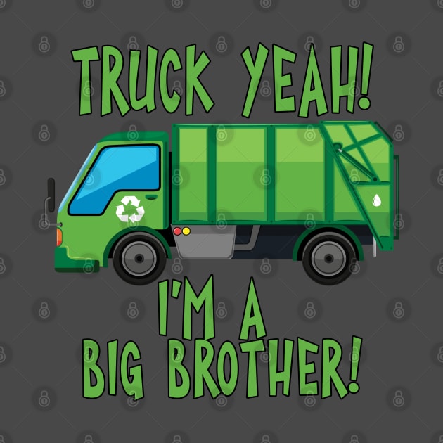 Truck Yeah I'm A Big Brother with Garbage Truck by tropicalteesshop