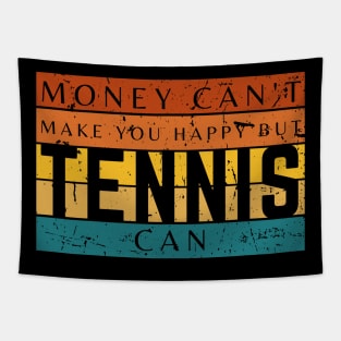 Money Can't Make You Happy But Tennis Can Tapestry