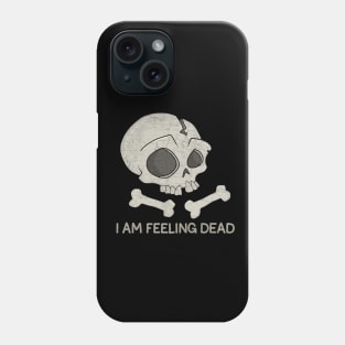 Skull - I am feeling dead Phone Case