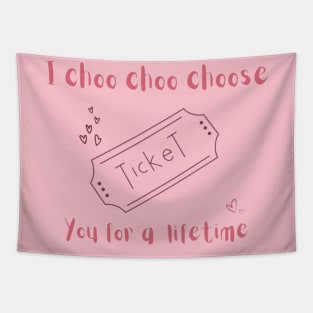 I choo choo choose you for lifetime- valentine Tapestry