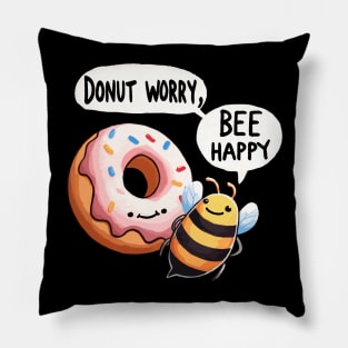 Donut worry bee Happy Bee Pillow