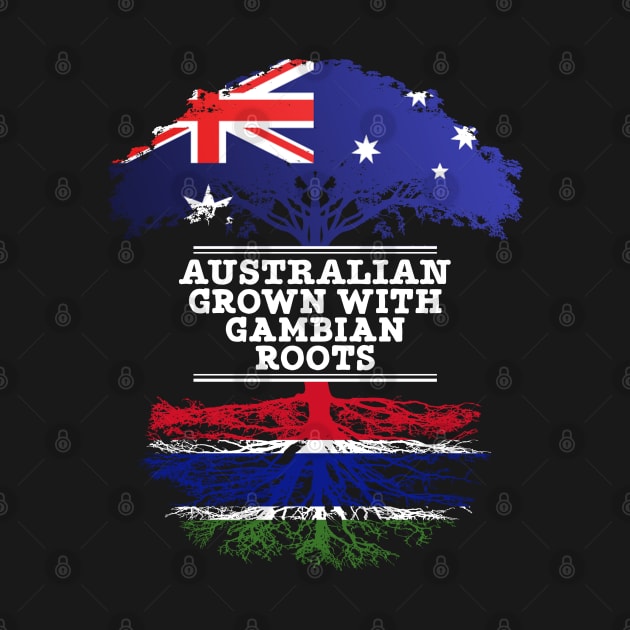 Australian Grown With Gambian Roots - Gift for Gambian With Roots From Gambia by Country Flags