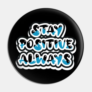 Stay Positive Always Motivational Pin