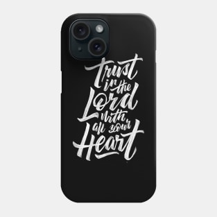 Trust in the lord with all your heart Phone Case