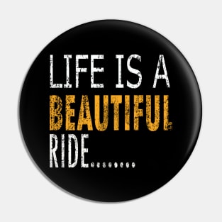 Life Is A Beautiful Ride Pin