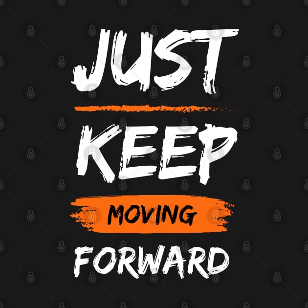 JUST KEEP MOVING FORWARD by tzolotov