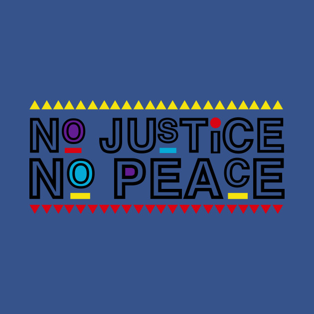 No Justice No Peace - African American History - T-Shirt