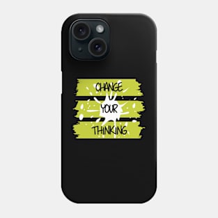 Change Your Thinking Phone Case