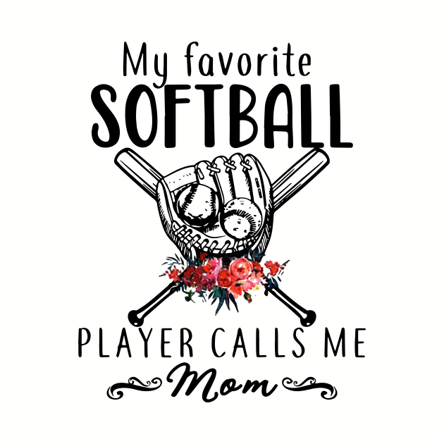 My Favorite Softball Player Calls Me Mom Softball by hathanh2