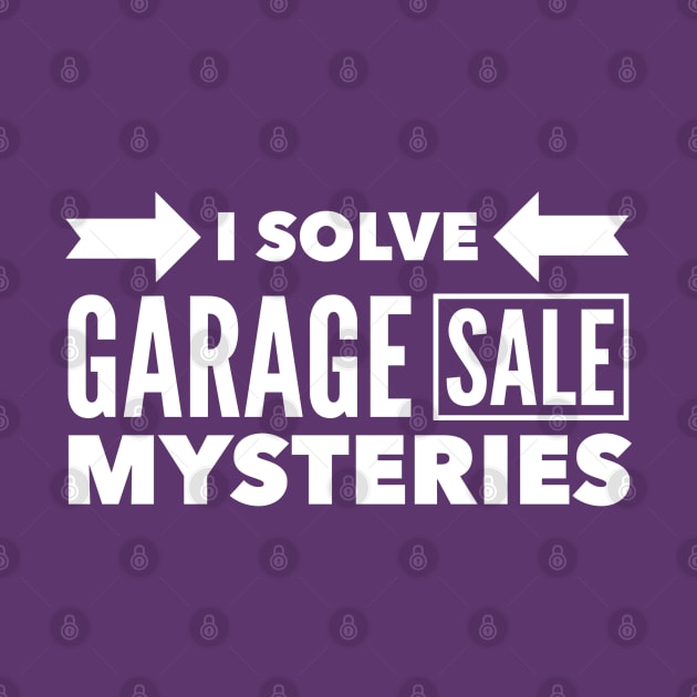 I Solve Garage Sale Mysteries by klance