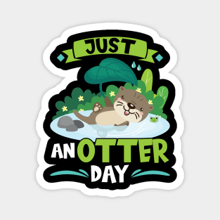 Just Anotter Day - Otter Magnet