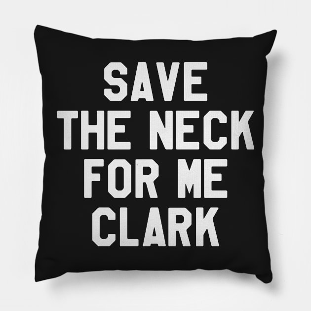 Thanksgiving Day - Save The Neck For Me Clark Pillow by kdpdesigns