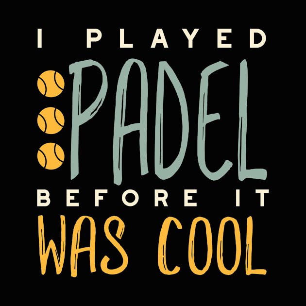 I Played Padel Before It Was Cool by whyitsme