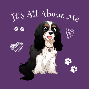 It's All About My Tri Cavalier King Charles Spaniel T-Shirt