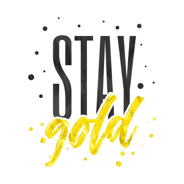 Stay Gold Motivational by casbuijsman