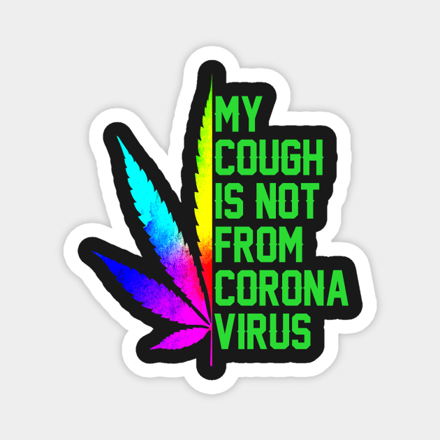 My cough is not from of corona virus Magnet by TEEPHILIC