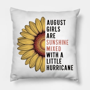 August Girls Are Sunshine Mixed With A Little Hurricane Pillow