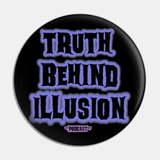 Truth Behind Illusion Podcast Pin