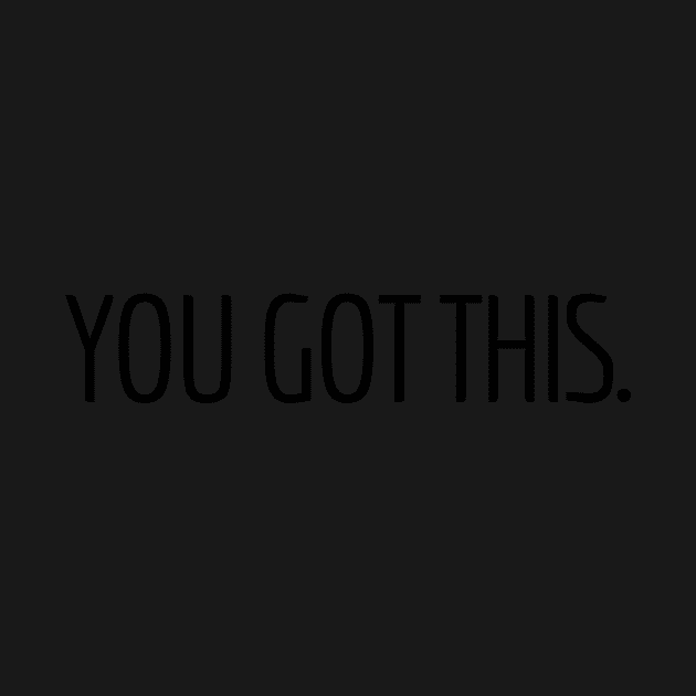 You Got This - Motivational and Inspiring Work Quotes by BloomingDiaries