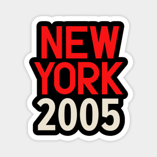 Iconic New York Birth Year Series: Timeless Typography - New York 2005 Magnet