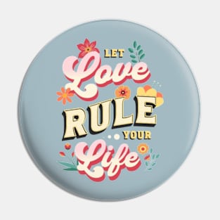 Let love rule your life Pin