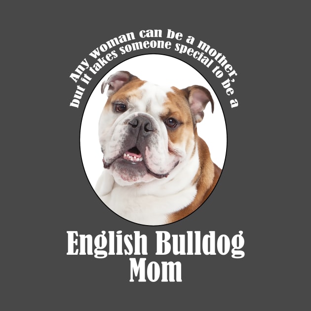 Bulldog Mom by You Had Me At Woof